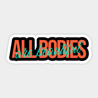 All Bodies Are Beautiful - Self Love Sticker